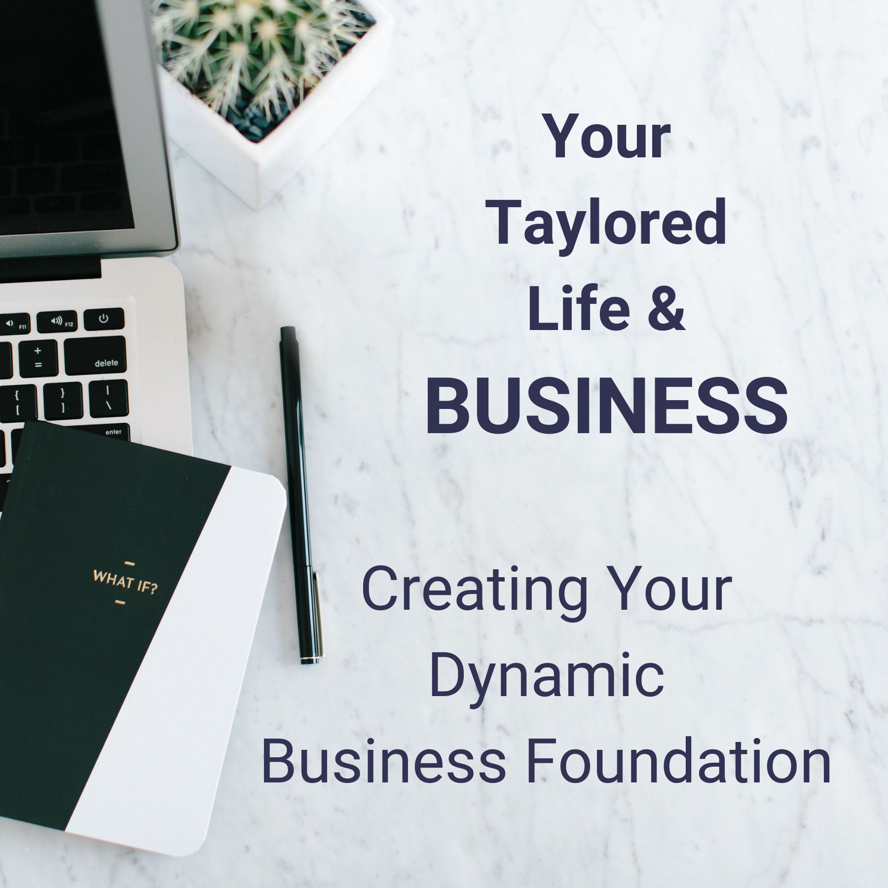 Your Taylored Life & Business: Creating your dynamic business foundation.