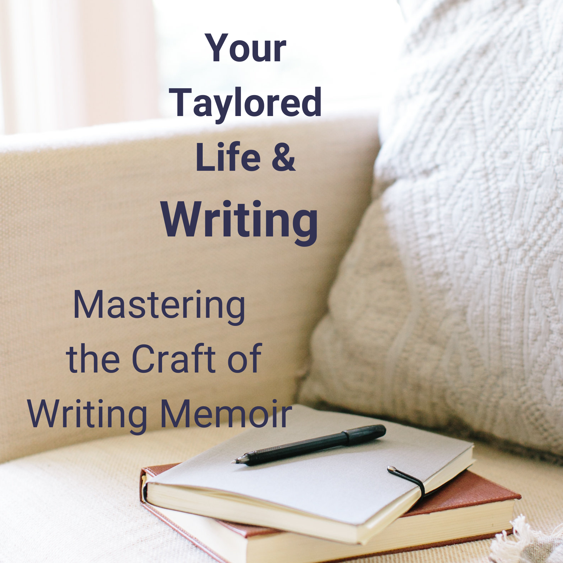 Your Taylored Life & Business: Mastering the craft of writing Memoir.